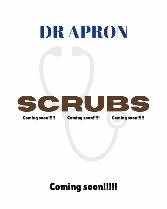 SCRUBS | DR APRON | COMING SOON !!!!!